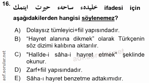 16. soru: Sanl üyo stoks sablo ifadesi için aşağıdakilerden hangisi söylenemez? A) Dolaysız tümleyici-fiil yapısındadır. B) "Ha…