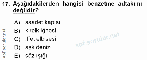17. soru: Aşağıdakilerden hangisi benzetme atakımı değildir? A) saadet kapısı B) kirpik iğnesi C) iffet elbisesi D) aşk denizi…