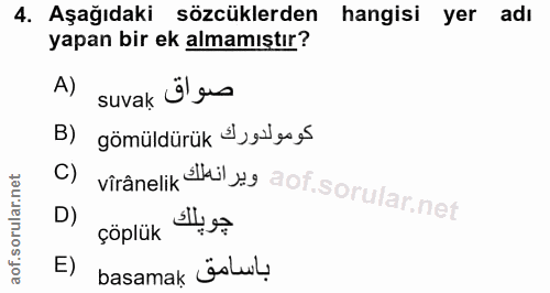 4. soru: Aşağıdaki sözcüklerden hangisi yer adı yapan bir ek almamıştır? A) suvak صواق B) gömüldürük äy§šęsę§r C) virânelik el…