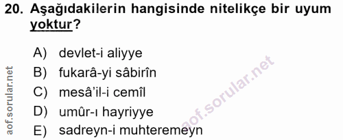 20. soru: Aşağıdakilerin hangisinde nitelikçe bir uyum yoktur? A) devlet-i aliyye B) fukarâ-yi sâbirîn f. C) mesâ'il-i cemîl D)…