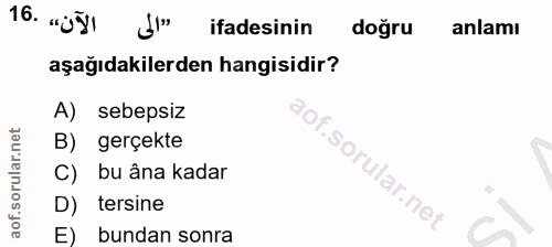 16. soru: "3ğI ifadesinin doğru anlamı aşağıdakilerden hangisidir? A) sebepsiz B) gerçekte C) bu âna kadar D) tersine E) bundan…