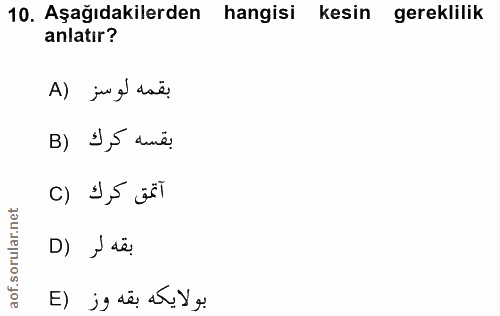 10. soru: Aşağıdakilerden hangisi kesin gereklilik anlatır? A) jig daë. بقسه كرك (B آتمق كرك (C D) , së بولايكه بقه وز (E