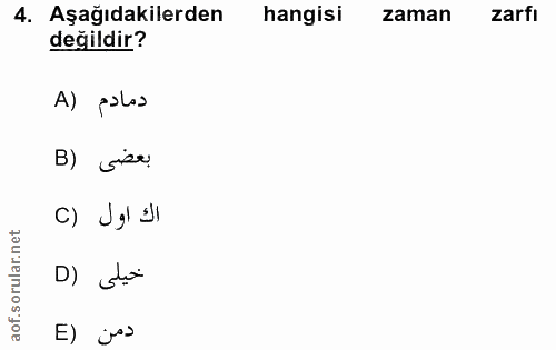 4. soru: Aşağıdakilerden hangisi zaman zarfı değildir? A) palas B) sise. اك اول (C D) Jo E ) ¿>