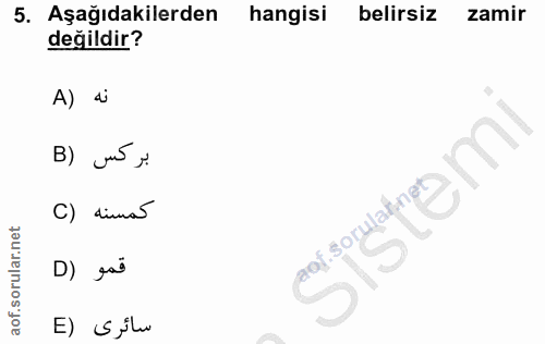5. soru: Aşağıdakilerden hangisi belirsiz zamir değildir? A) di B) Jí j. C) dima f.sorulatnel .Soru D) gas E) S ilu
