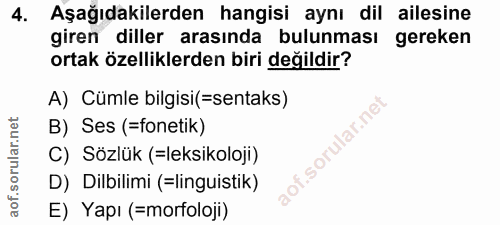 4. soru: Aşağıdakilerden hangisi aynı dil ailesine giren diller arasında bulunması gereken ortak özelliklerden biri değildir?…