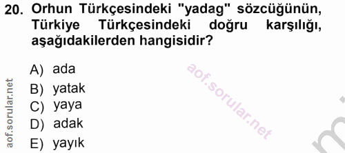 20. soru: Orhun Türkçesindeki "yadag" sözcüğünün, Türkiye Türkçesindeki i doğru karşılığı, aşağıdakilerden hangisidir? A) ada B…