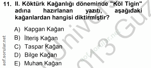 11. soru: II. Köktürk Kağanlığı döneminde "Köl Tigin", adına hazırlanan yazıtı, aşağıdaki kağanlardan hangisi diktirmiştir? A)…