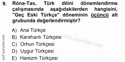 9. soru: Róna-Tas, Türk dilini dönemlendirme çalışmasında aşağıdakilerden hangisini, "Geç Eski Türkçe" döneminin üçüncü alt gr…