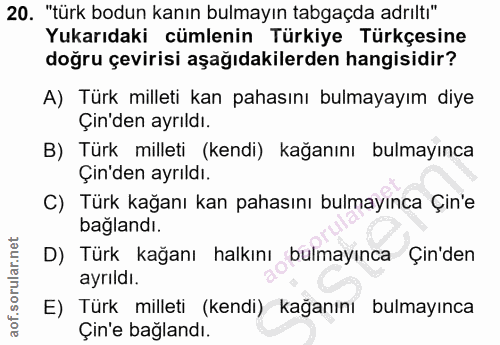 20. soru: "türk bodun kanın bulmayın tabgaçda adriltı" Yukarıdaki cümlenin Türkiye Türkçesine doğru çevirisi aşağıdakilerden ha…