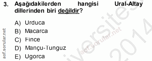 3. soru: co Aşağıdakilerden hangisi Ural-Altay dillerinden biri değildir? A) Urduca B) Macarca C) Fince Sarular D) Mançu-Tungu…