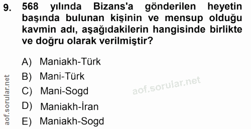 9. soru: 568 yılında Bizans'a gönderilen heyetin başında bulunan kişinin ve mensup olduğu kavmin adı, aşağıdakilerin hangisind…