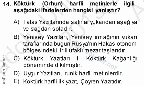 14. soru: Köktürk (Orhun) harfli metinlerle ilgili aşağıdaki ifadelerden hangisi yanlıştır? A) Talas Yazıtlarında satırlaryukar…
