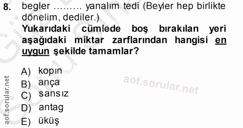 8. soru: begler ... ... yanalım tedi (Beyler hep birlikte dönelim, dediler.) Yukarıdaki cümlede boş bırakılan yeri aşağıdaki m…
