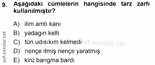9. soru: Aşağıdaki cümlelerin hangisinde tarz zartı kullanılmıştır? A) ilim amtı kanı B) yadagın kelti C) tün udısıkım kelmedi…
