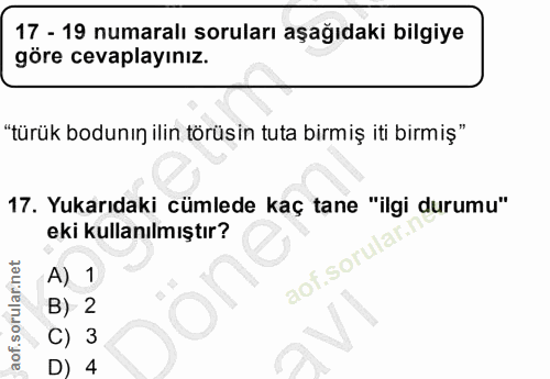 17. soru: 17 - 19 numaralı soruları aşağıdaki bilgiye göre cevaplayınız. "türük bodunın ilin törüsin tuta birmiş iti birmiş" 17…