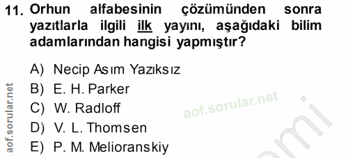 11. soru: Orhun alfabesinin çözümünden sonra yazıtlarla ilgili ilk yayını, aşağıdaki bilim adamlarından hangisi yapmıştır? A) N…