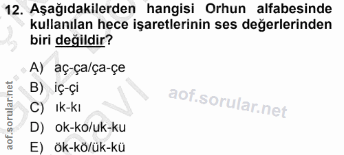 12. soru: Aşağıdakilerden hangisi Orhun alfabesinde kullanılan hece işaretlerinin ses değerlerinden biri değildir? A) aç-ça/ça-…