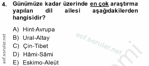 4. soru: Günümüze kadar üzerinde en çok araştırma yapılan dil ailesi aşağıdakilerden hangisidir? A) Hint-Avrupa B) Ural-Altay…