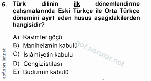 6. soru: Türk dilinin ilk dönemlendirme çalışmalarında Eski Türkçe ile Orta Türkçe dönemini ayırt eden husus aşağıdakilerden h…