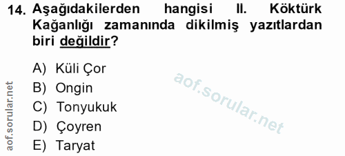 14. soru: Aşağıdakilerden hangisi II. Köktürk Kağanlığı zamanında dikilmiş yazıtlardan biri değildir? A) Küli Çor B) Ongin C) T…