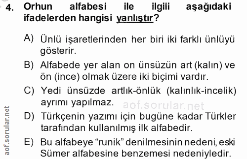 4. soru: Orhun alfabesi ile ilgili aşağıdaki ifadelerden hangisi yanlıştır? A) Unlü işaretlerinden her biri iki farklı ünlüyü…