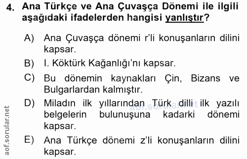 4. soru: Ana Türkçe ve Ana Çuvaşça Dönemi ile ilgili aşağıdaki ifadelerden hangisi yanlıştır? A) Ana Çuvaşça dönemi r'li konuş…