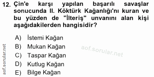 12. soru: Çin'e karşı yapılan başarılı savaşlar sonucunda II. Köktürk Kağanlığı'nı kuran ve bu yüzden de "İlteriş" unvanını ala…