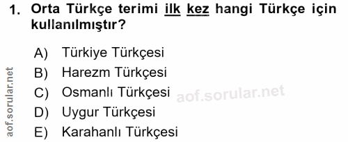 1. soru: Orta Türkçe terimi ilk kez hangi Türkçe için kullanılmıştır? A) Türkiye Türkçesi B) Harezm Türkçesi C) Osmanlı Türkçe…