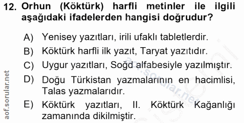 12. soru: Orhun (Köktürk) harfli metinler ile ilgili aşağıdaki ifadelerden hangisi doğrudur? A) Yenisey yazıtları, irili ufaklı…