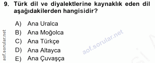 9. soru: Türk dil ve diyalektlerine kaynaklık eden dil aşağıdakilerden hangisidir? A) Ana Uralca B) Ana Moğolca C) Ana Türkçe…