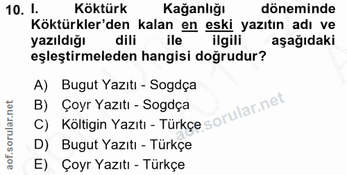 10. soru: 1. Köktürk Kağanlığı döneminde Köktürkler'den kalan en eski yazıtın adı ve yazıldığı dili ile ilgili aşağıdaki eşleşt…