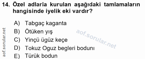 14. soru: Özel adlarla kurulan aşağıdaki tamlamaların hangisinde iyelik eki vardır? A) Tabgaç kaganta B) Ötüken yış C) Yinçü üg…