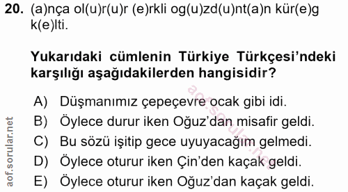 20. soru: (a)nça ol(u)г(u)r (e)rkli og(u)zd(u)nt(a)п kür(e)g k(e)lti. Yukarıdaki cümlenin Türkiye Türkçesi'ndeki karşılığı aşağ…