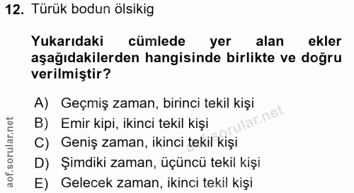 12. soru: Türük bodun ölsikig Yukarıdaki cümlede yer alan ekler aşağıdakilerden hangisinde birlikte ve doğru verilmiştir? A) Ge…