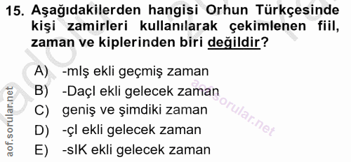 15. soru: Aşağıdakilerden hangisi Orhun Türkçesinde kişi zamirleri kullanılarak çekimlenen fill, zaman ve kiplerinden biri deği…