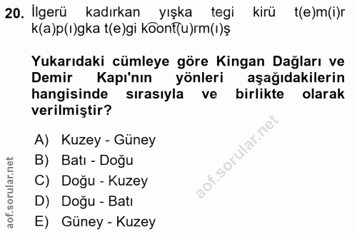 20. soru: İlgerü kadırkan_ yışka tegi kirü t(e)m(i)r k(a)p(1)gka t(e)gi köonf(u)rm(I)ş Yukarıdaki cümleye göre Kingan Dağları v…