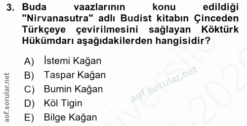 3. soru: Buda vaazlarının konu edildiği "Nirvanasutra" adlı Budist kitabın Çinceden Türkçeye çevirilmesini sağlayan Köktürk Hü…