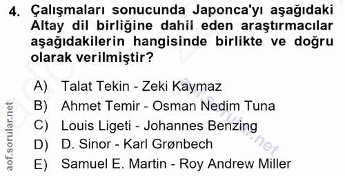 4. soru: Çalışmaları sonucunda Japonca'yı aşağıdaki Altay dil birliğine dahil eden araştırmacılar aşağıdakilerin hangisinde bi…