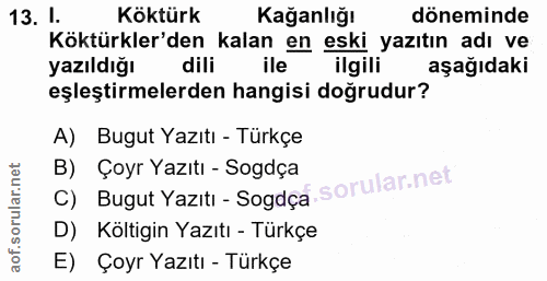 13. soru: I. Köktürk Kağanlığı döneminde Köktürkler'den kalan en eski yazıtın adı ve yazıldığı dili ile ilgili aşağıdaki eşleşt…