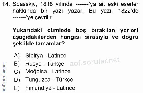 14. soru: Spasskiy, 1818 yılında - 'ya ait eski eserler hakkında bir yazı yazar. Bu yazı, 1822 de --'ye çevrilir. Yukarıdaki cü…