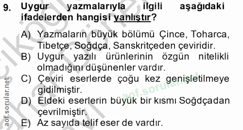 9. soru: Uygur yazmalarıyla ) ilgili aşağıdaki ifadelerden hangisi yanlıştır? A) Yazmaların büyük bölümü Çince, Toharca, Tibet…