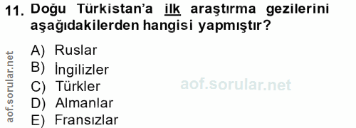 11. soru: Doğu Türkistan'a ilk araştırma gezilerini aşağıdakilerden hangisi yapmıştır? A) Ruslar B) Ingilizler C) Türkler D) Al…
