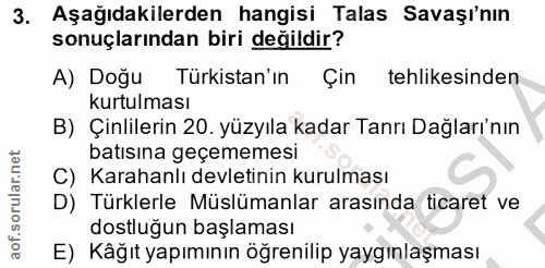 3. soru: Aşağıdakilerden hangisi Talas Savaşı'nın sonuçlarından biri değildir? A) Doğu Türkistan'ın Çin tehlikesinden. kurtulm…