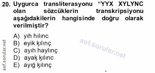 20. soru: Uygurca transliterasyonu "YYX XYLYNC olan sözcüklerin transkripsiyonu aşağıdakilerin hangisinde doğru olarak verilmiş…