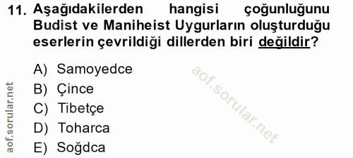 11. soru: Aşağıdakilerden hangisi çoğunluğunu Budist ve Maniheist Uyguların oluşturduğu eserlerin çevrildiği dillerden biri değ…