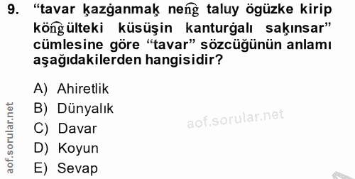 9. soru: "tavar kaganmak neng taluy ögüzke kirip köng ülteki küsüşin kanturgalı sakınsar" cümlesine göre "tavar" sözcüğünün an…