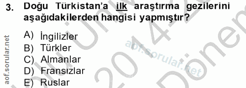 3. soru: Doğu Türkistan'a ilk araştırma gezilerini aşağıdakilerden hangisi yapmıştır? A) İngilizler B) Turkler C). Almanlar D)…