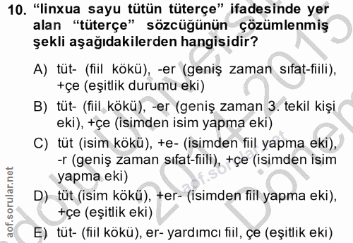 10. soru: "linxua sayu tütün tüterçe" ifadesinde yer alan "tüterçe" sözcüğünün çözümlenmiş şekli aşağıdakilerden hangisidir? A)…
