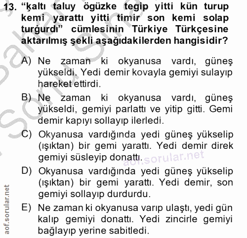 13. soru: "kaltı taluy ögüzke tegip yitti kün turup kemi yarattı yitti timir son kemi solap turgurdı" cümlesinin Türkiye Türkçe…