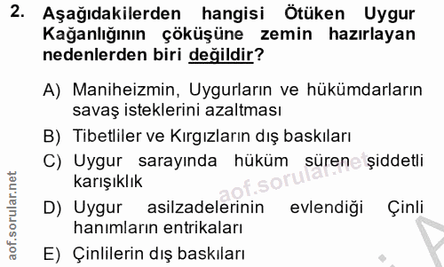 2. soru: Aşağıdakilerden hangisi Ötüken Uygur Kağanlığının çöküşüne zemin hazırlayan nedenlerden biri değildir? A) Maniheizmin…